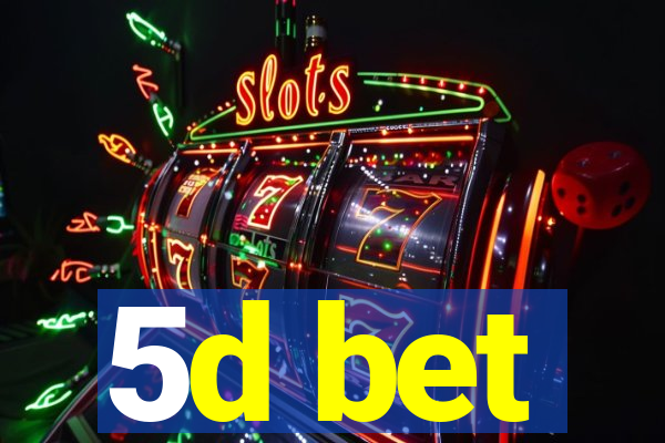 5d bet